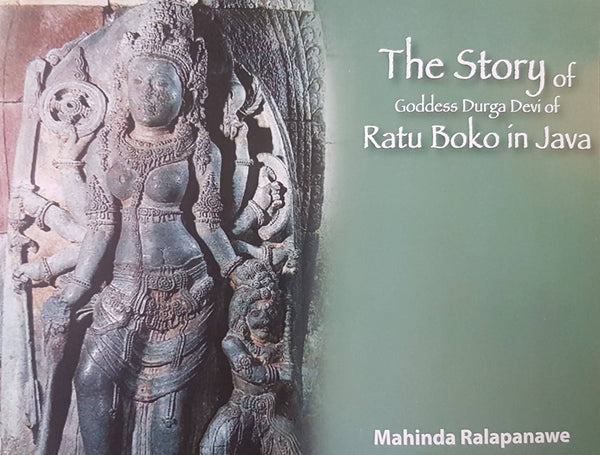 The Story of Goddess Durga Devi of Ratu Boko in Java (E)